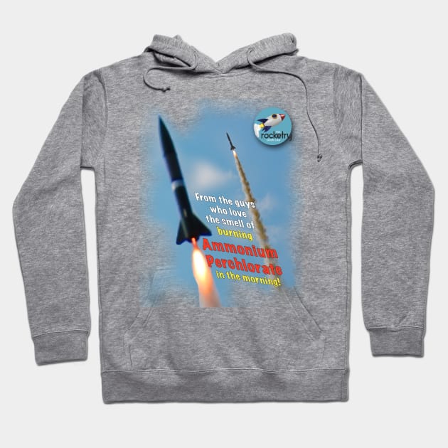 From the Guys Who Love the Smell of Burning Ammonium Perchlorate in the Morning Hoodie by PAG444